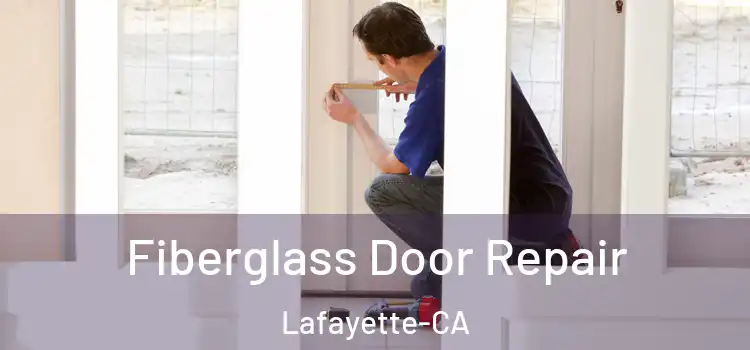 Fiberglass Door Repair Lafayette-CA